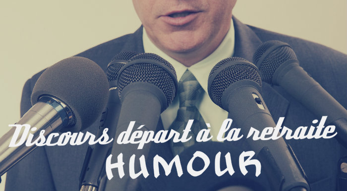 Discours de dpart en retraite humoristique