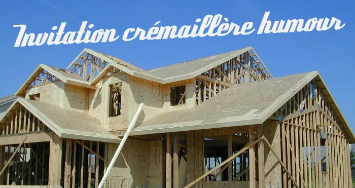 Invitation crmaillre humour pour ceux qui ont fait btir leur maison